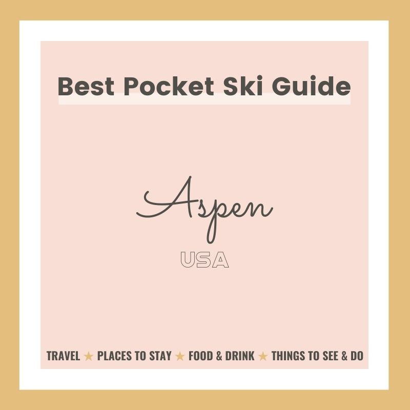 Best Pocket ski guide to Aspen in America TRAVEL | STAY | FOOD & DRINK | SEE & DO | INFO Flashtag.me