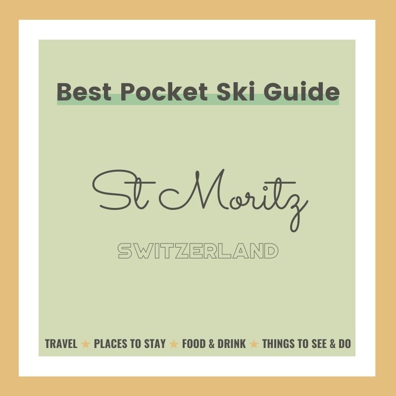 Best Pocket winter ski guide to St Moritz in Switzerland TRAVEL | STAY | FOOD & DRINK | SEE & DO | INFO Flashtag.me
