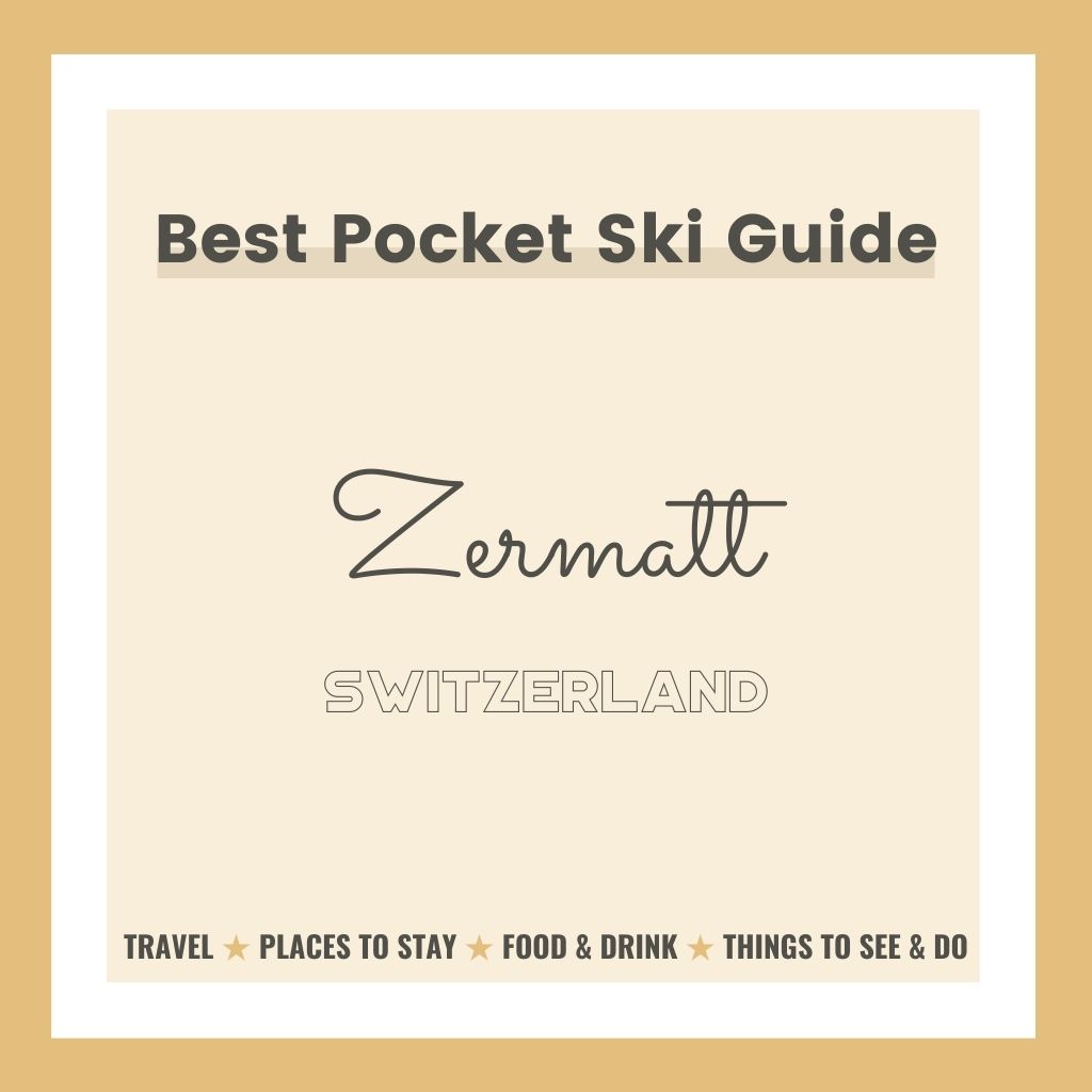 blog post best pocket insiders winter ski guide to Zermatt in Switzerland TRAVEL | STAY | FOOD & DRINK | SEE & DO | INFO Flashtag.me